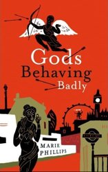 Gods Behaving Badly by not so struggling author Marie Phillips